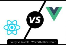 Vue.js Vs React JS – What’s the Difference?