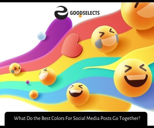 What Do the Best Colors For Social Media Posts Go Together?