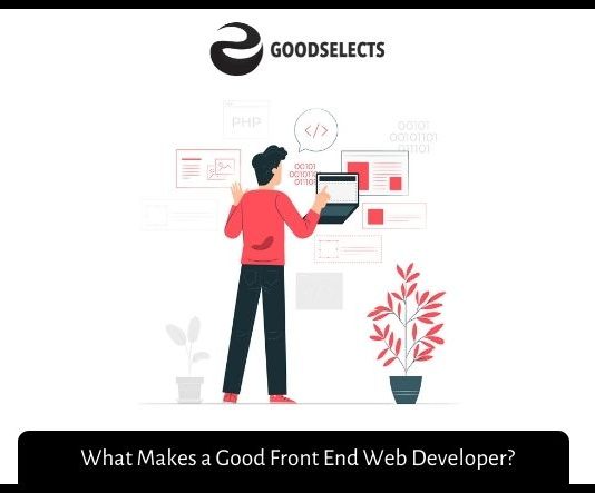 What Makes a Good Front End Web Developer?