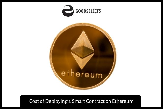 Cost of Deploying a Smart Contract on Ethereum