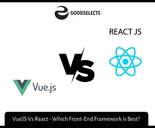 VueJS Vs React - Which Front-End Framework is Best?
