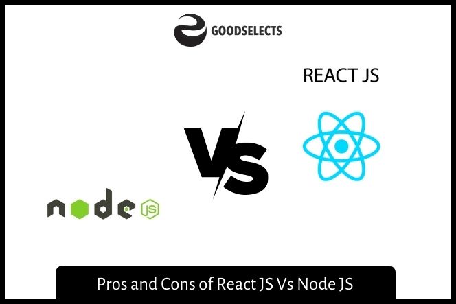 Pros and Cons of React JS Vs Node JS