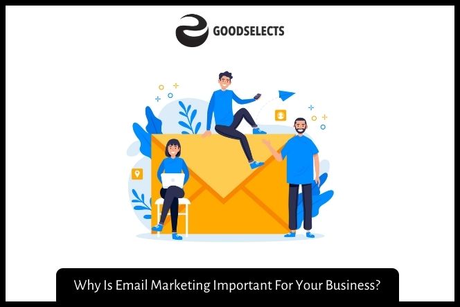 Why Is Email Marketing Important For Your Business?
