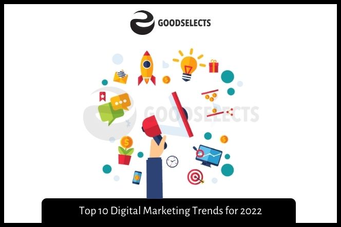 Top 10 Digital Marketing Trends for 2022