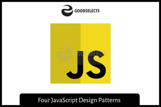 Four JavaScript Design Patterns | Good Selects