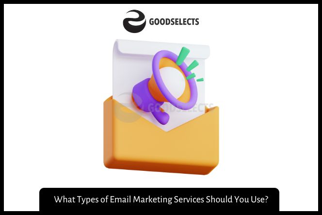 What Types of Email Marketing Services Should You Use?