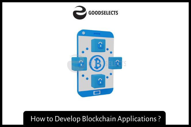 How to Develop Blockchain Applications ?