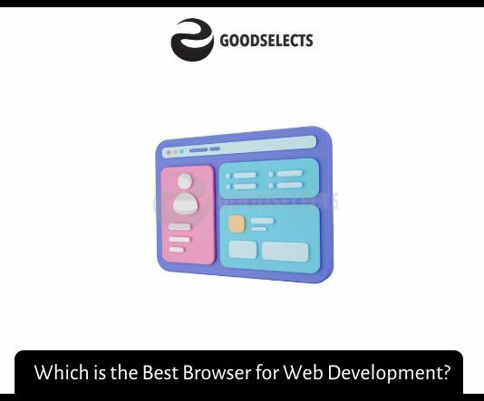 Which is the Best Browser for Web Development?