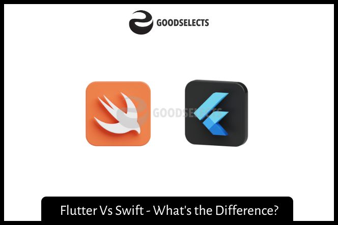 Flutter Vs Swift - What's the Difference?