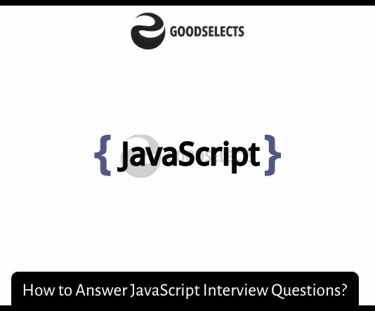 How to Answer JavaScript Interview Questions?