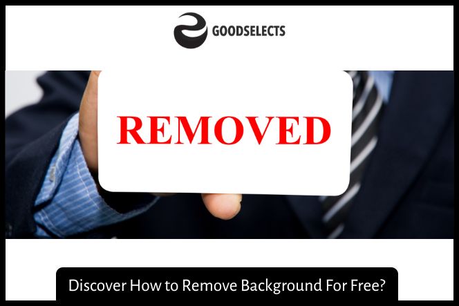 Discover How to Remove Background For Free?