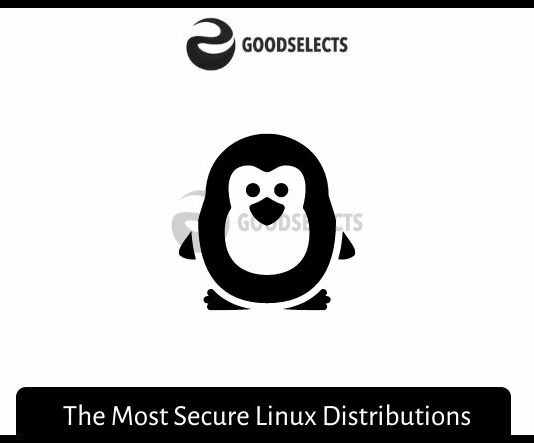 The Most Secure Linux Distributions