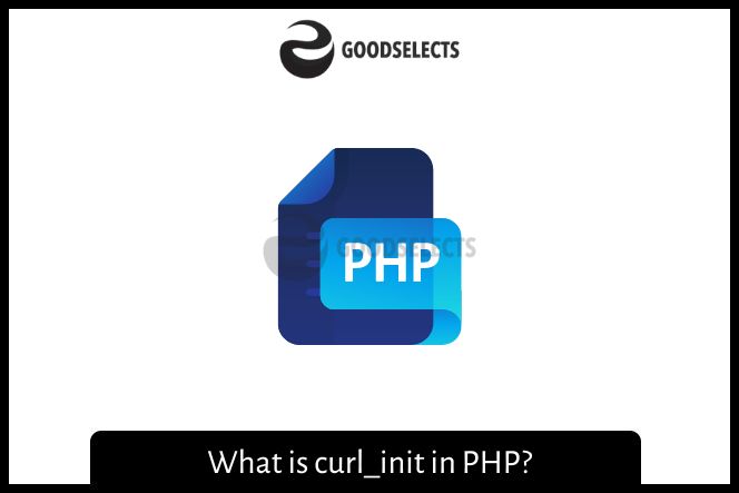 What is curl_init in PHP?